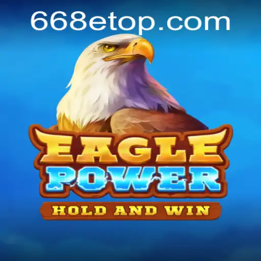 EaglePower: A Nova Sensação do Mundo dos Jogos em 668E.COM